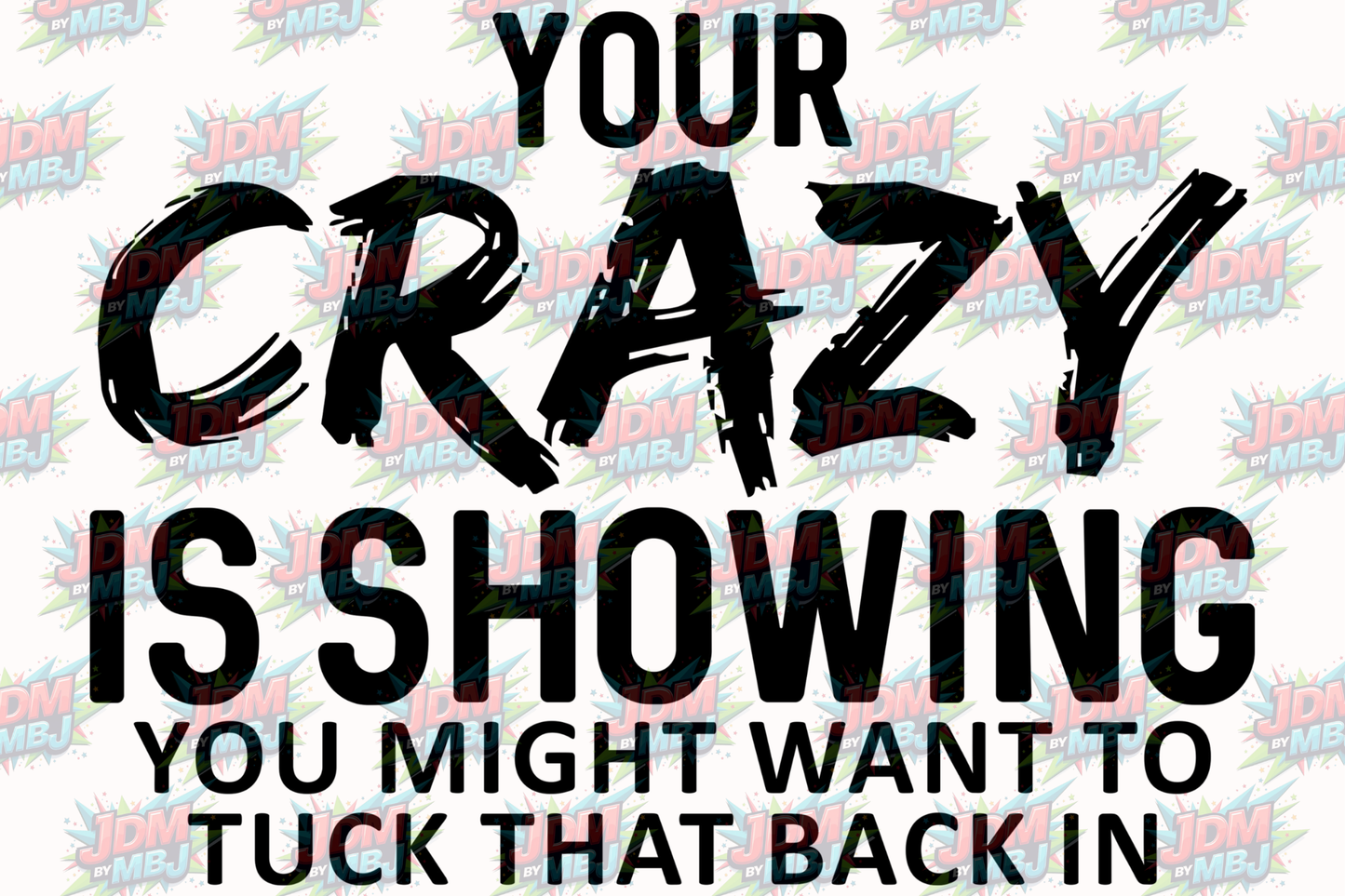 Your Crazy is Showing, You might want to tuck that back in - UV Wrap