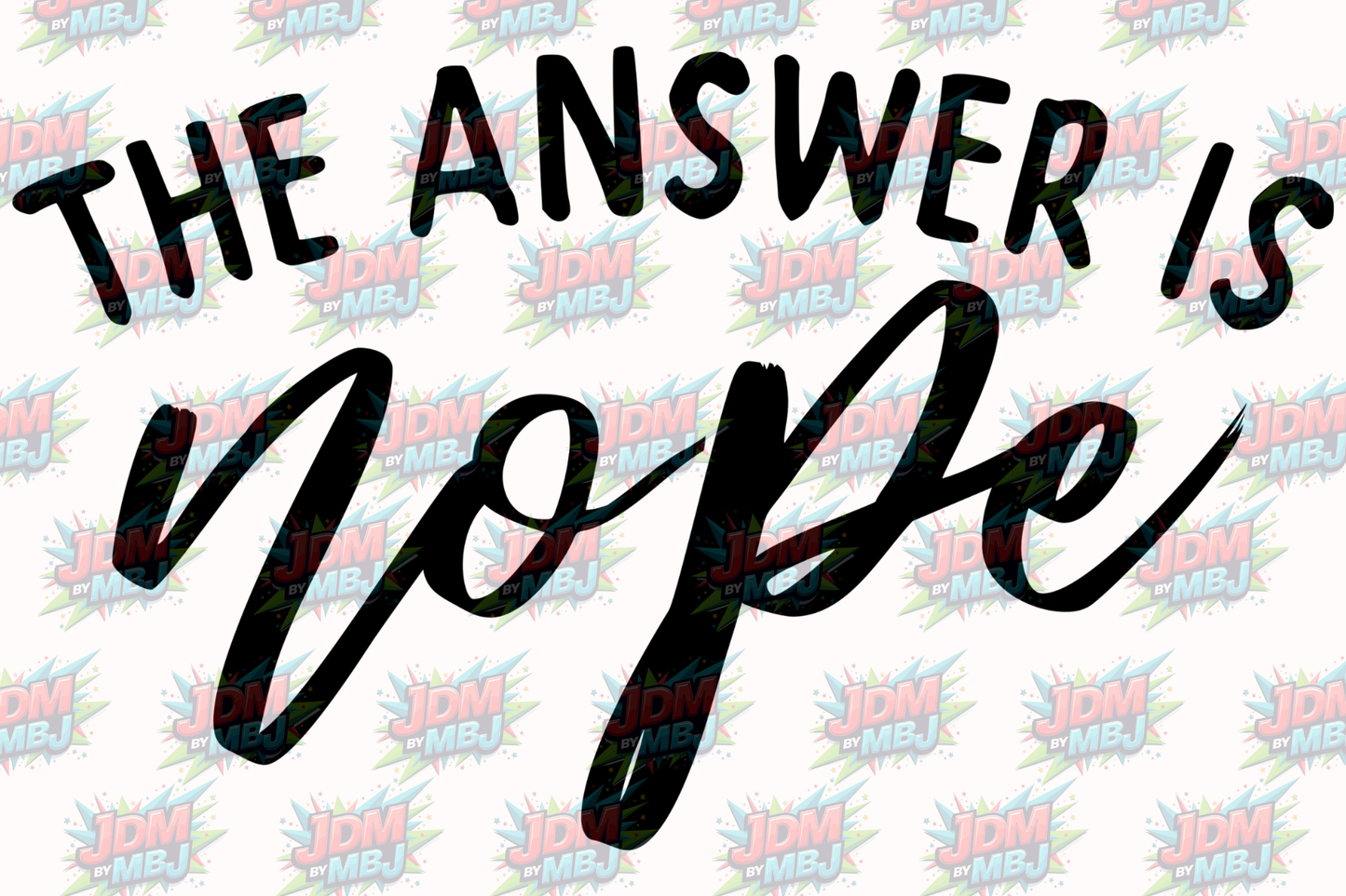 The Answer is Nope - UV Wrap