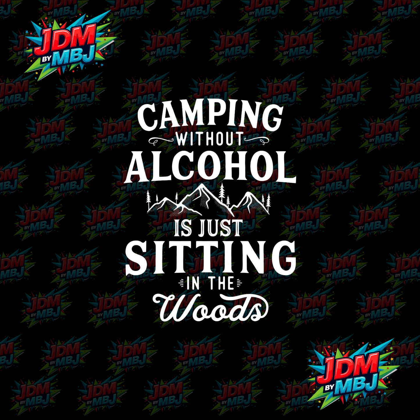 Iron On - Camping Without Alcohol is just Sitting in the Woods DTF 20cm