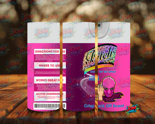 Inspired by Bi*ch be Gone Sublimation Prints