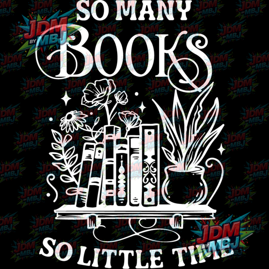 Iron On - So Many Books, So Little Time DTF 20cm