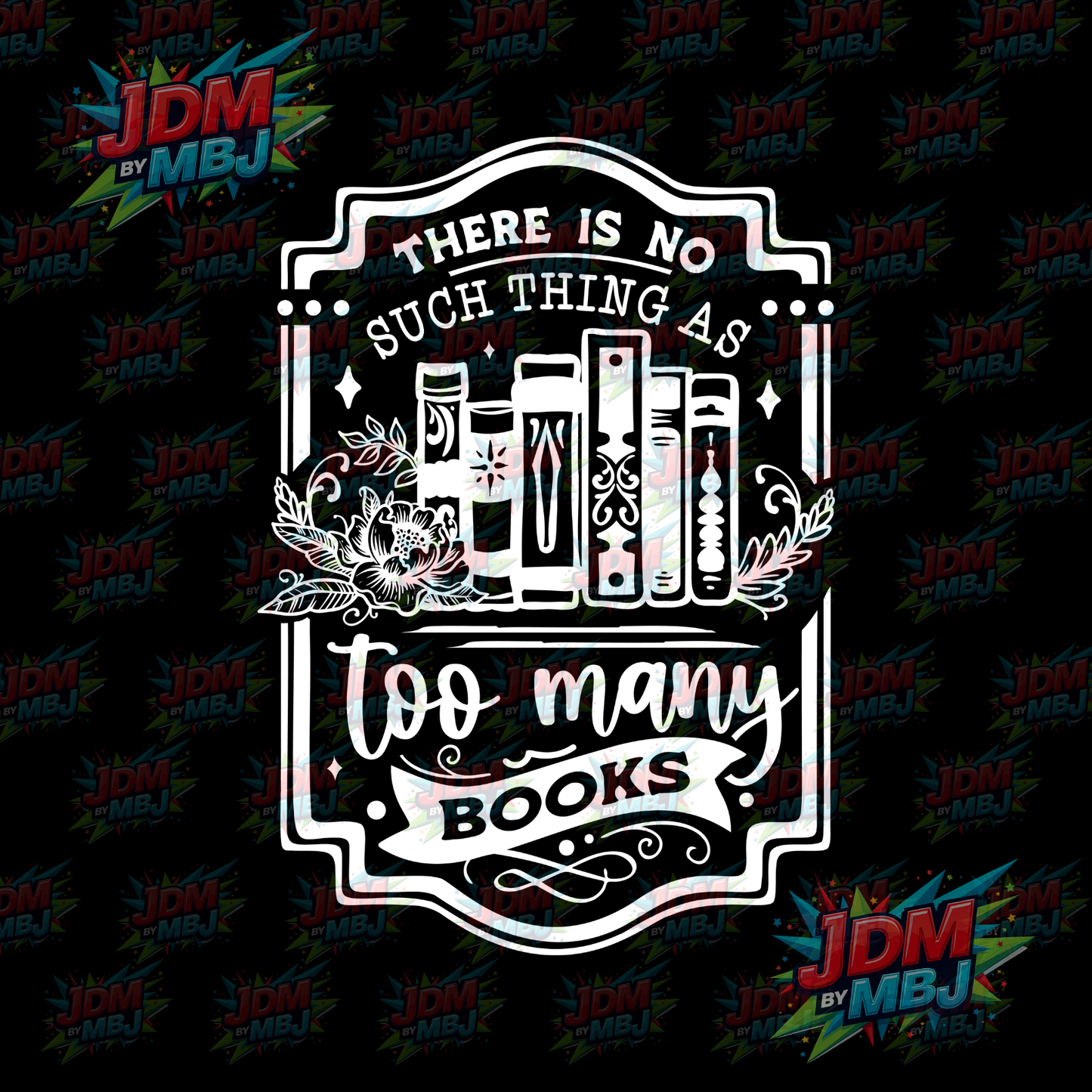 Iron On - There Is No Such Thing as Too Many Books DTF 20cm