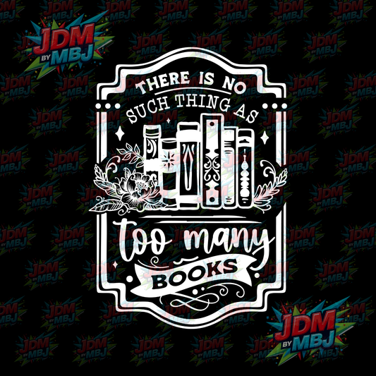Iron On - There Is No Such Thing as Too Many Books DTF 20cm
