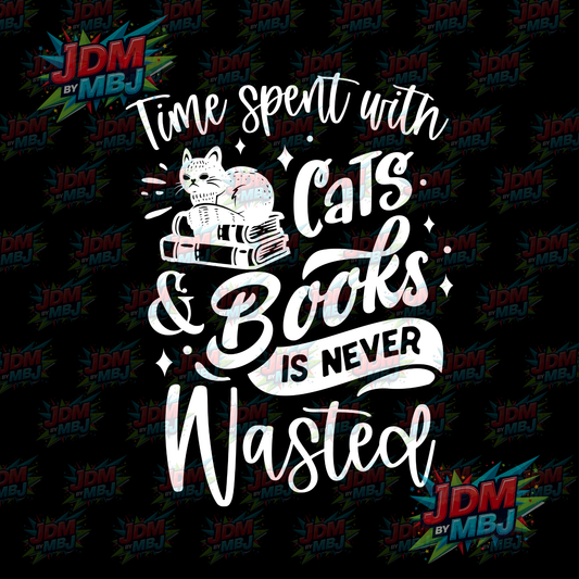 Iron On - Time Spent with Cats & Books Is NEVER Wasted DTF 20cm