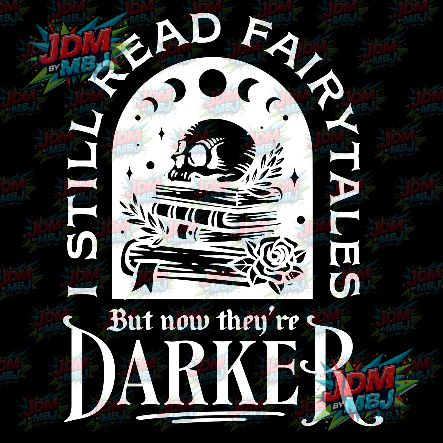 Iron On - I Still Read Fairytales, They're just Darker Now (Skull) DTF 20cm