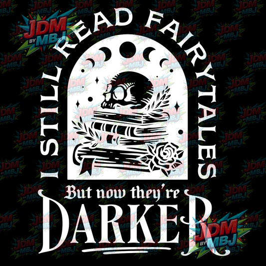 Iron On - I Still Read Fairytales, They're just Darker Now (Skull) DTF 20cm