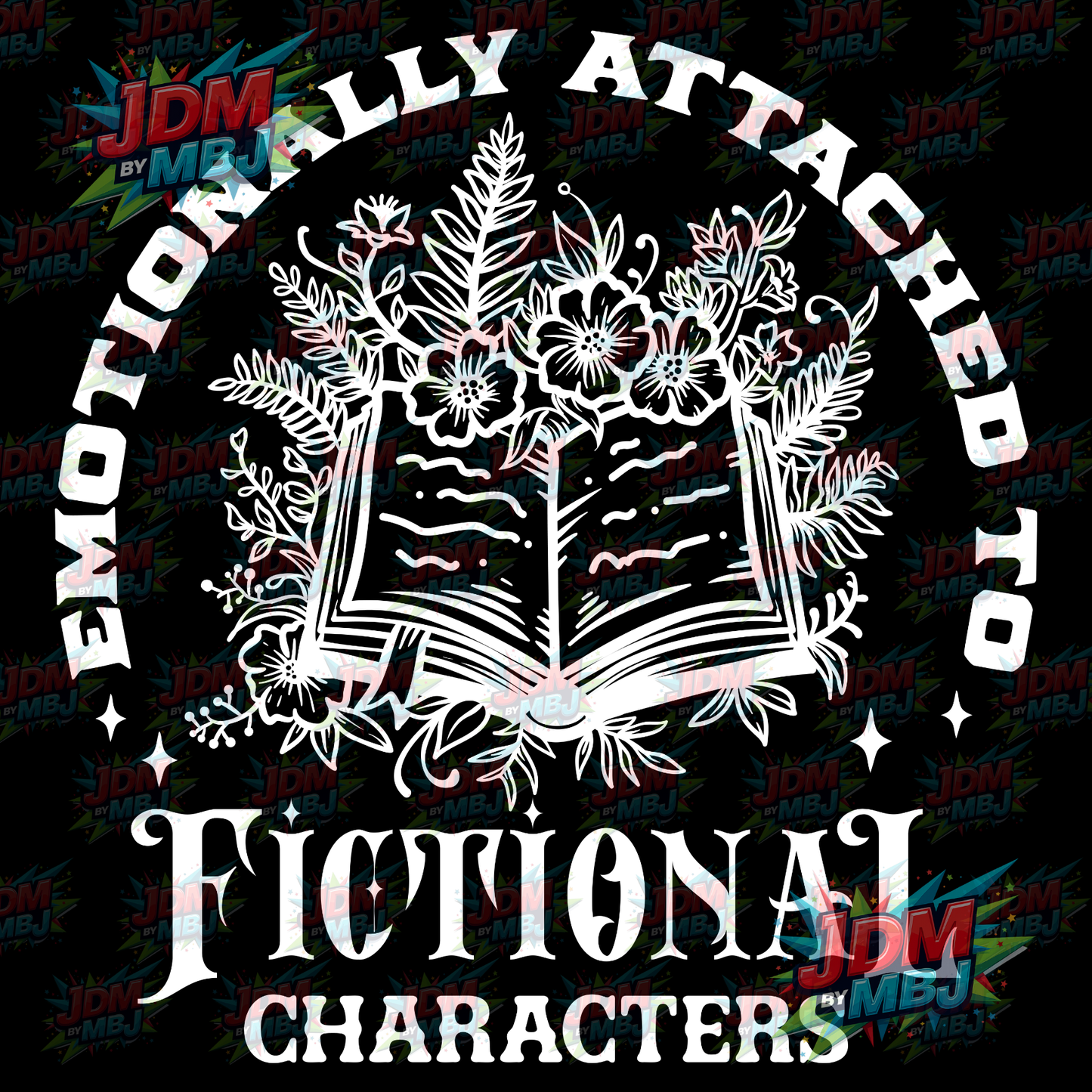 Iron On - Emotionally Attached to Fictional Characters DTF 20cm