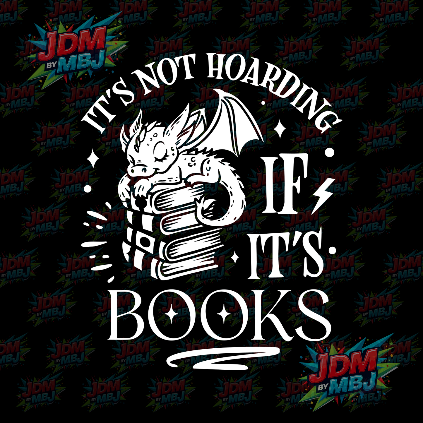 Iron On - It's Not Hoarding If It's Books (Dragon) DTF 20cm