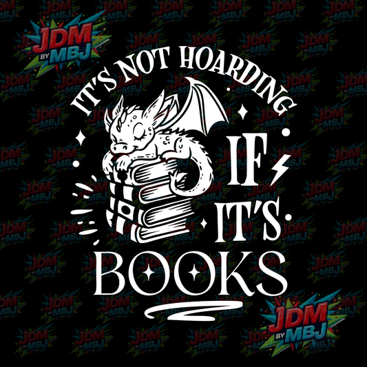 Iron On - It's Not Hoarding If It's Books (Dragon) DTF 20cm