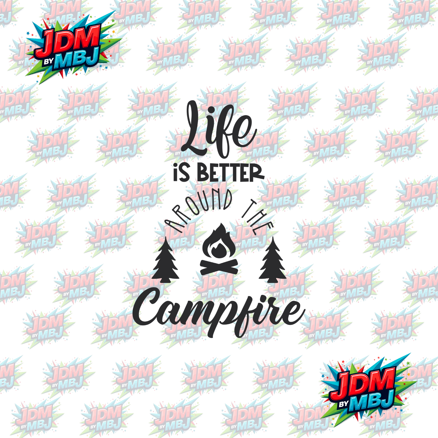Iron On - Life is Better Around The Campfire DTF 20cm