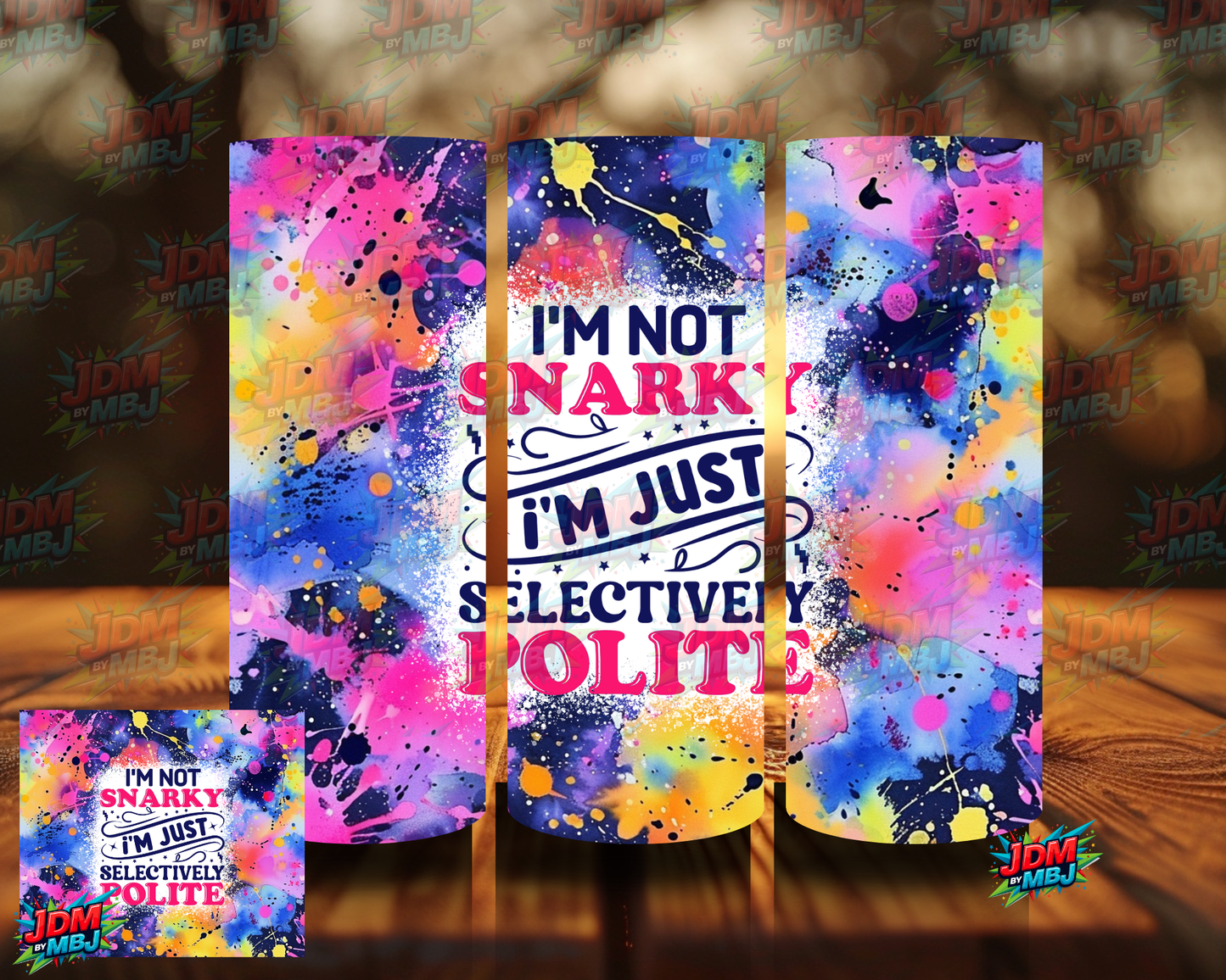I'm Not Snarky I'm Just Selectively Polite Sublimation Prints