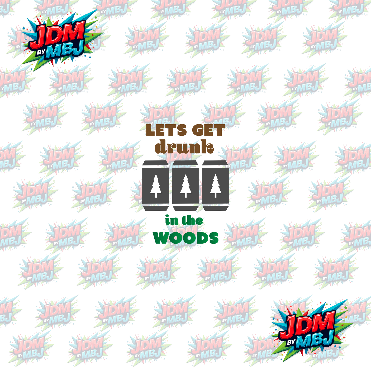 Iron On - Lets Get Drunk in the WOODS DTF 20cm