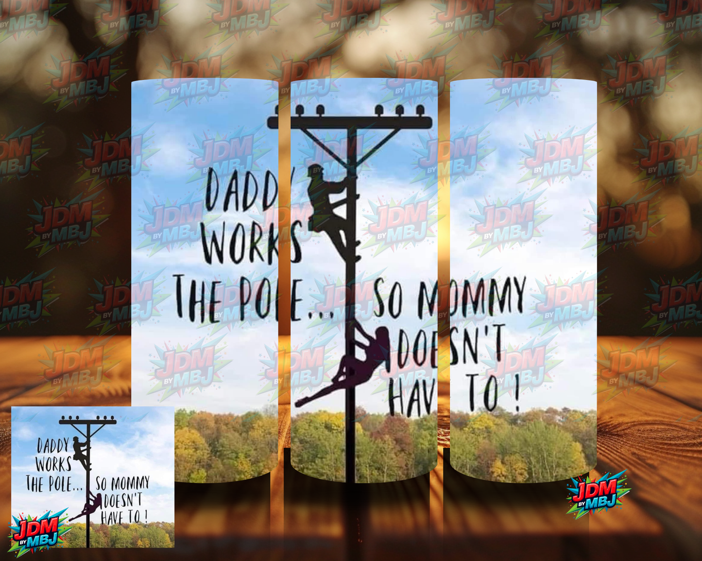 Daddy Works the Pole... So Mommy Doesn't Have to!- Sublimation Prints