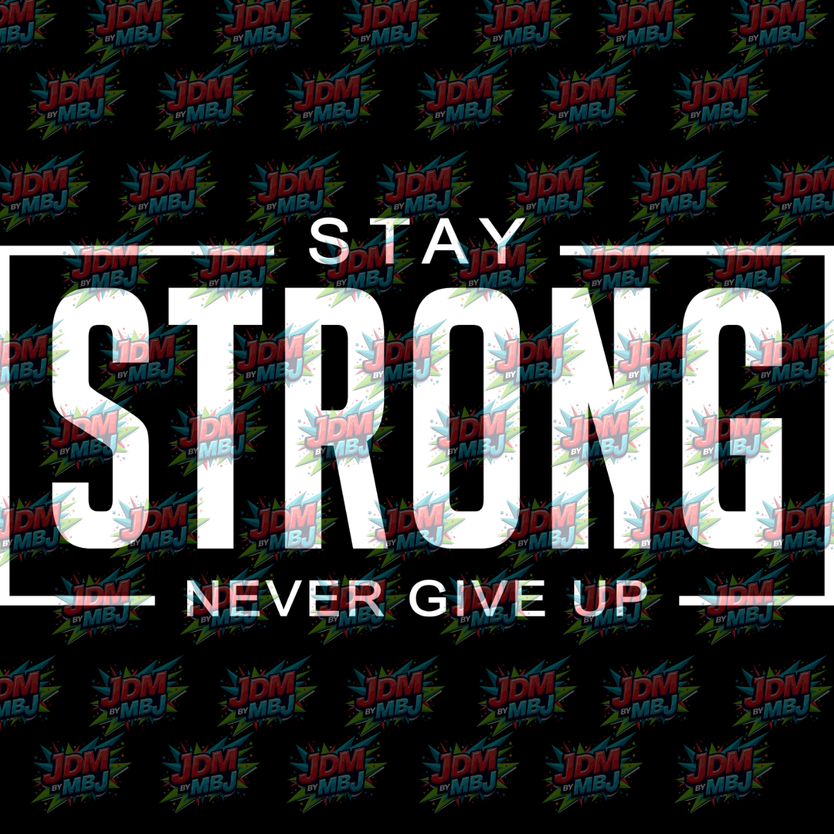 Stay Strong NEVER Give Up - Singlet