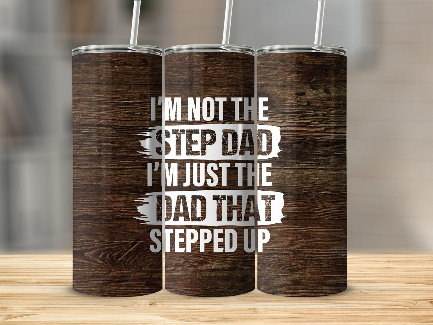 I'm Not the Step Dad, I'm just the Dad that Stepped up - Sublimation Prints