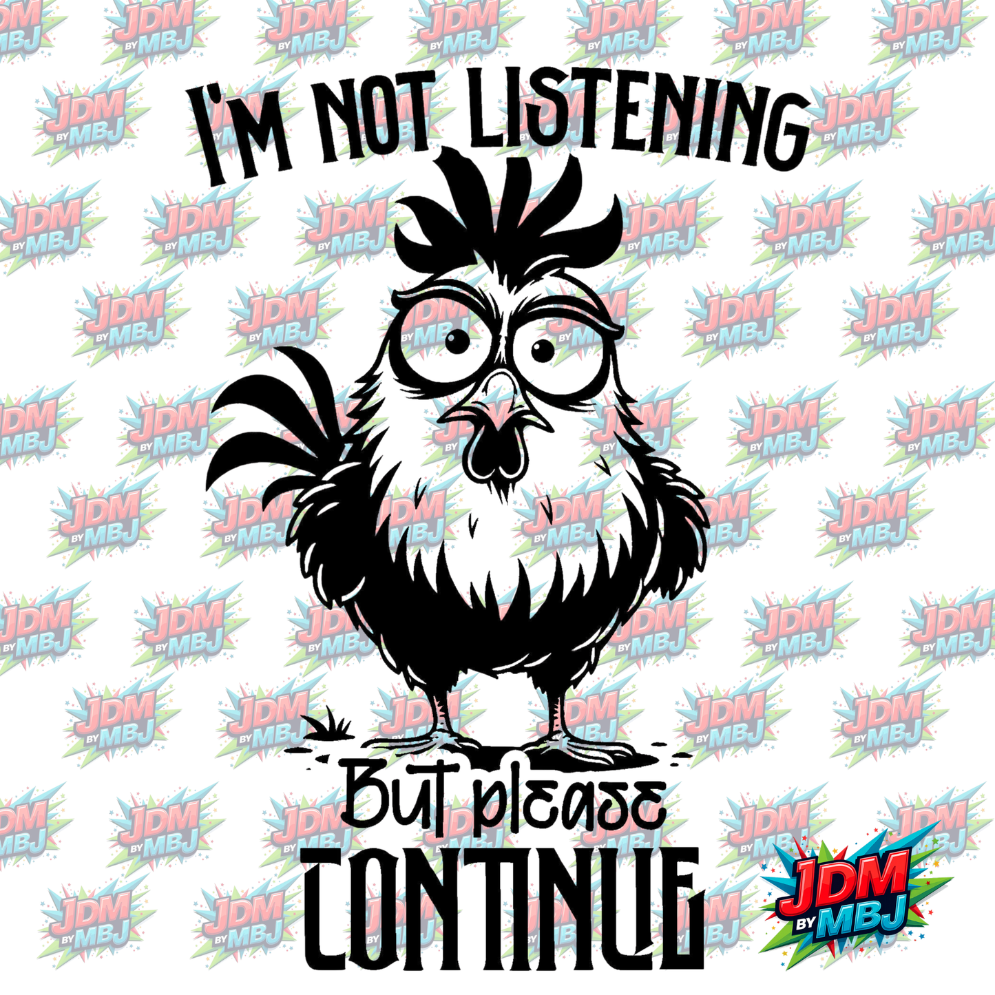 "I'm Not Listening" Iron On - DTF 20cm