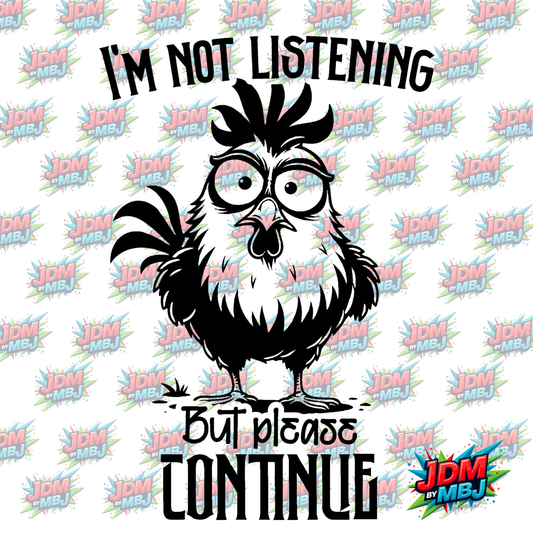 "I'm Not Listening" Iron On - DTF 20cm