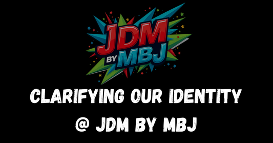 Clarifying Our Identity: JDM By MBJ