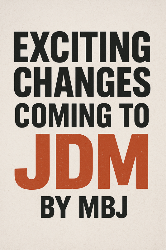 Exciting Changes Coming to JDM By MBJ
