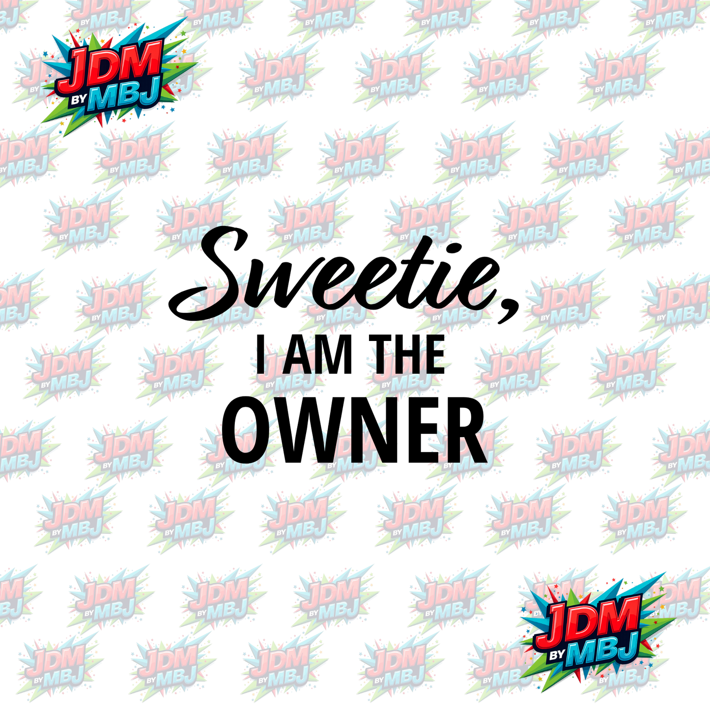 Iron On - Sweetie, I AM THE OWNER DTF 20cm
