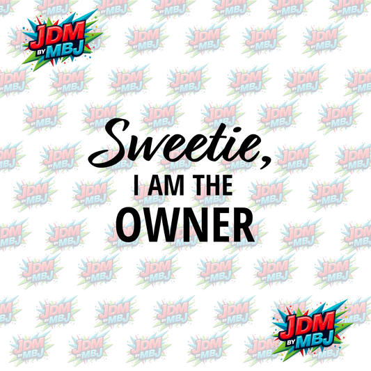 Iron On - Sweetie, I AM THE OWNER DTF 20cm