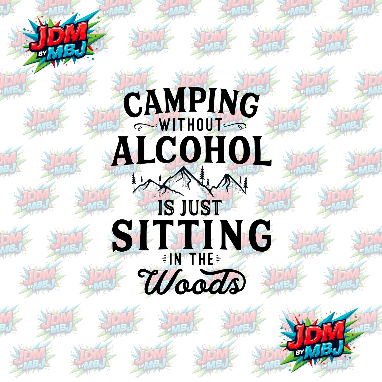 Iron On - Camping without Alcohol is just sitting in the Woods "White"  DTF 20cm