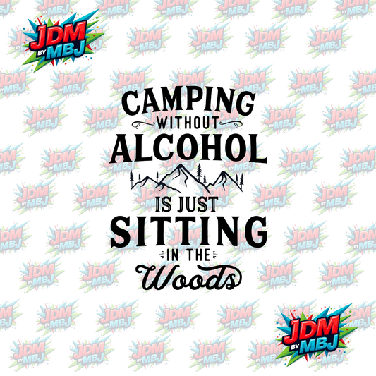 Iron On - Camping without Alcohol is just sitting in the Woods "White"  DTF 20cm