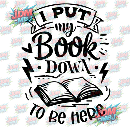 Iron On - I Put My Book Down DTF 20cm