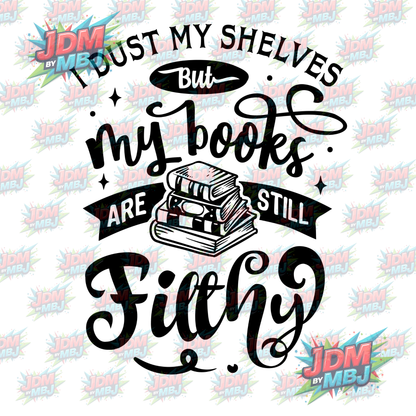 Iron On - I Dust my Shelves but My Books are still Filthy DTF 20cm