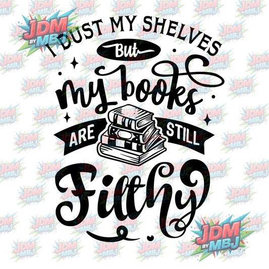 Iron On - I Dust my Shelves but My Books are still Filthy DTF 20cm