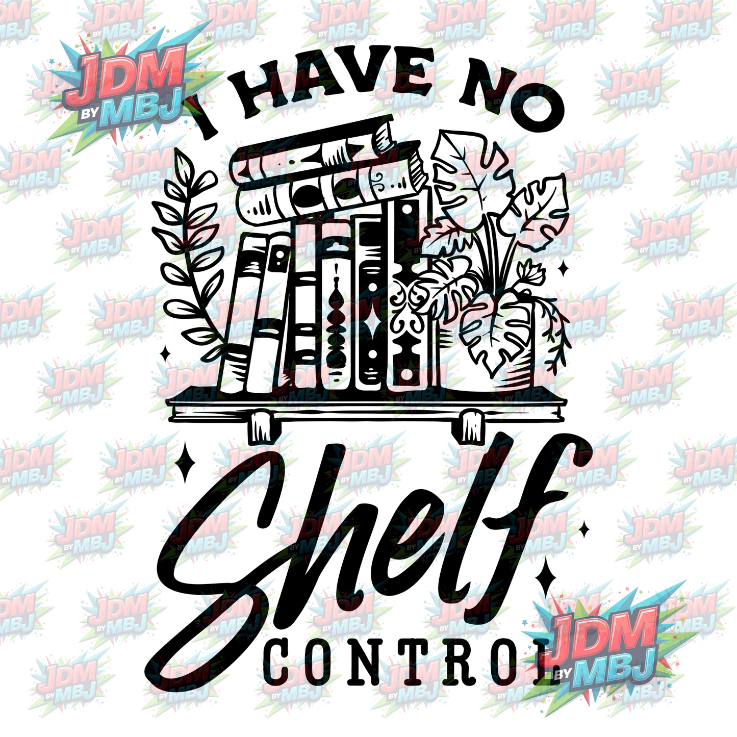 Iron On - I have NO Shelf Control DTF 20cm