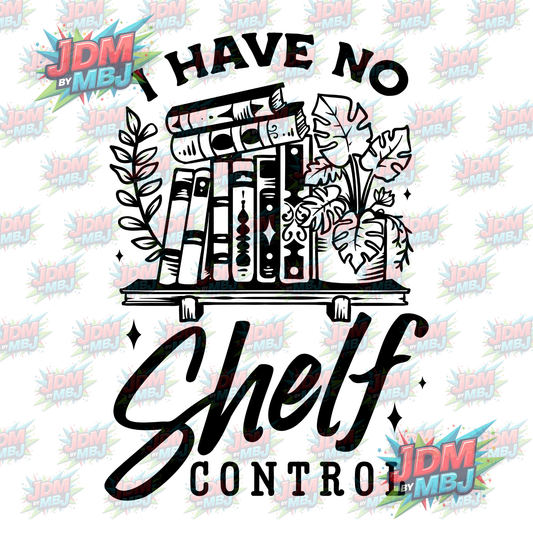 Iron On - I have NO Shelf Control DTF 20cm