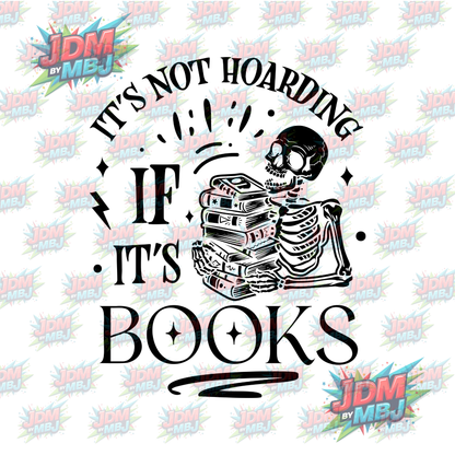 Iron On - It's Not Hoarding If It's Books DTF 20cm