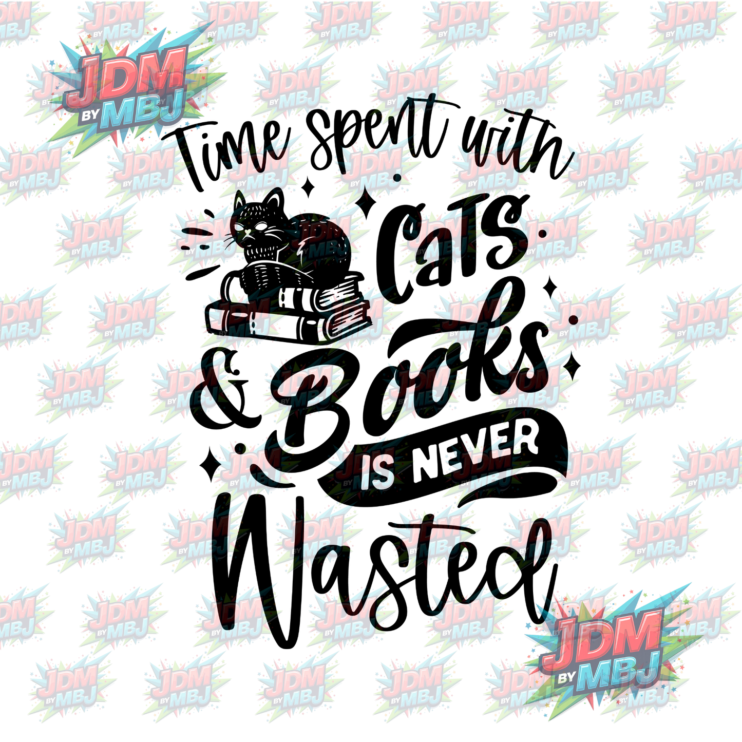 Iron On - Time Spent with Cats & Books Is NEVER Wasted DTF 20cm