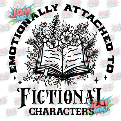 Iron On - Emotionally Attached to Fictional Characters DTF 20cm