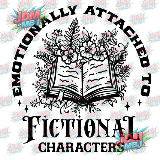 Iron On - Emotionally Attached to Fictional Characters DTF 20cm