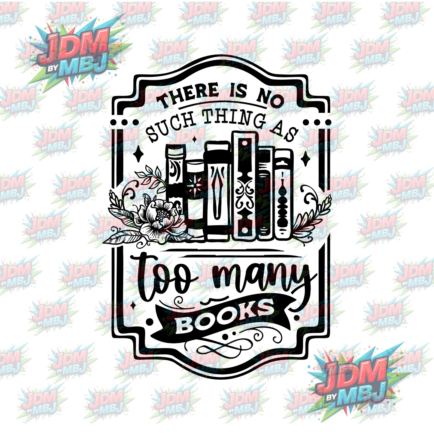 Iron On - There Is No Such Thing as Too Many Books DTF 20cm