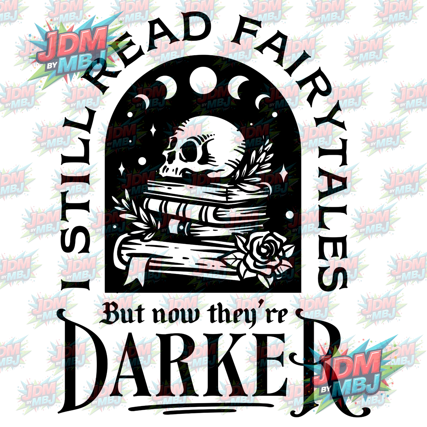Iron On - I Still Read Fairytales, They're just Darker Now (Skull) DTF 20cm