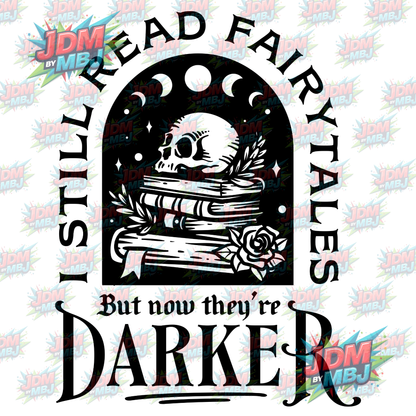 Iron On - I Still Read Fairytales, They're just Darker Now (Skull) DTF 20cm