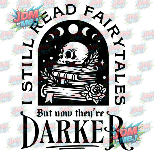 Iron On - I Still Read Fairytales, They're just Darker Now (Skull) DTF 20cm