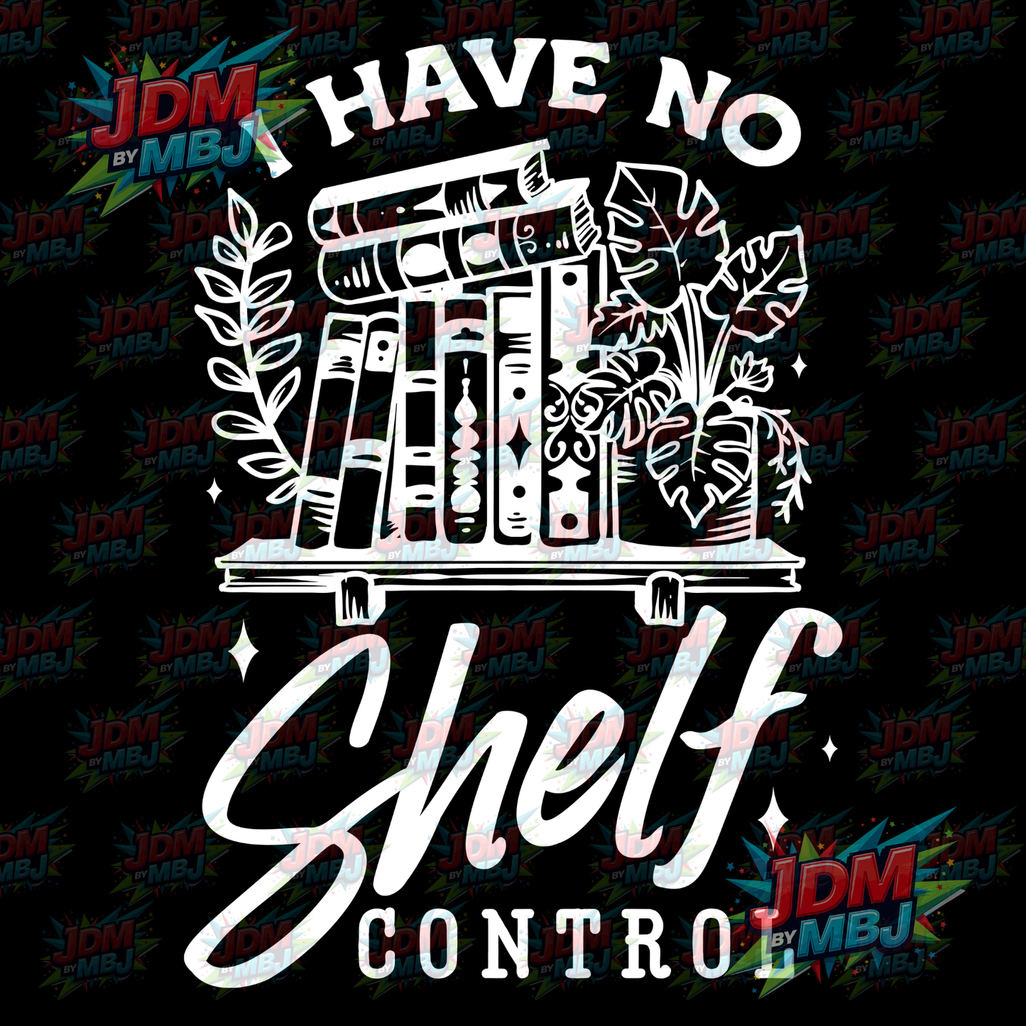Iron On - I have No Shelf Control (Rectangle) DTF 20cm