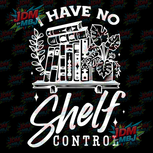 Iron On - I have No Shelf Control (Rectangle) DTF 20cm