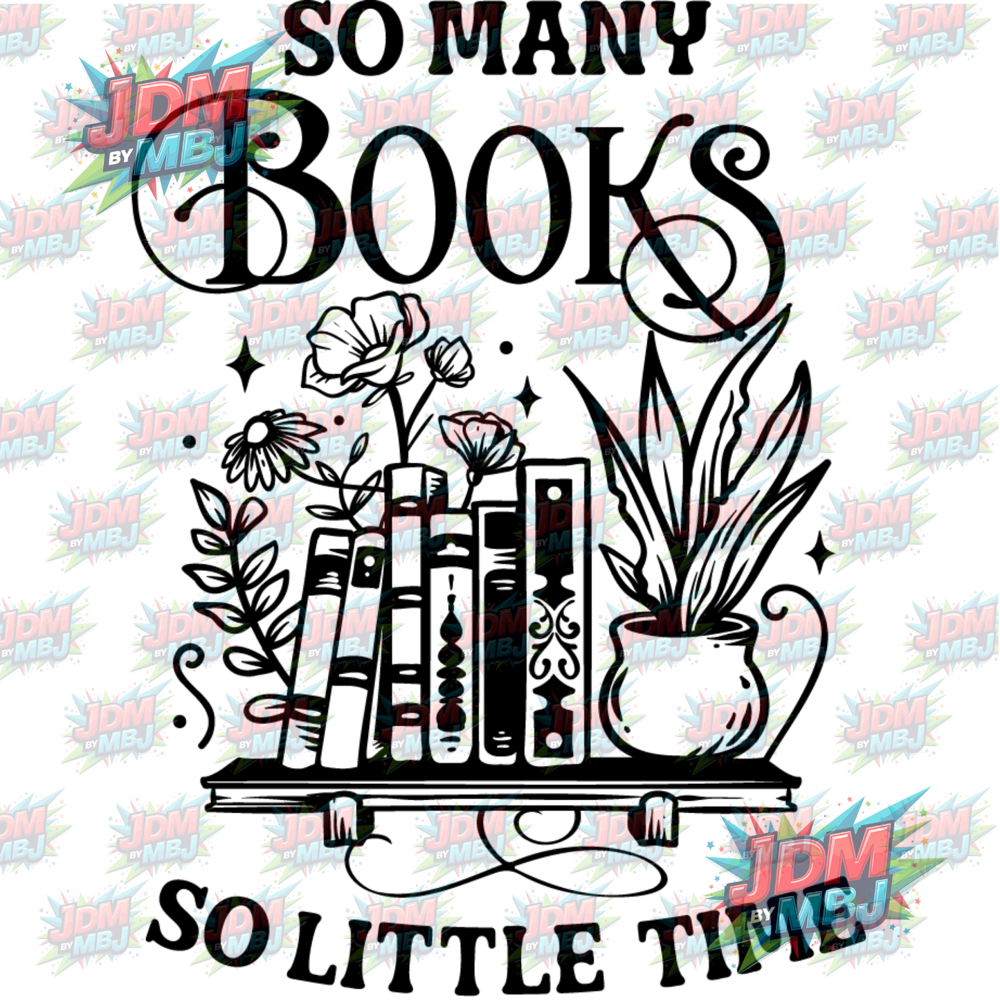Iron On - So Many Books, So Little Time DTF 20cm