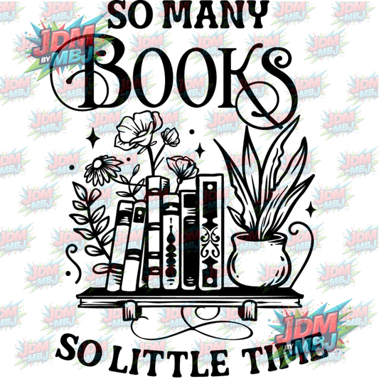 Iron On - So Many Books, So Little Time DTF 20cm