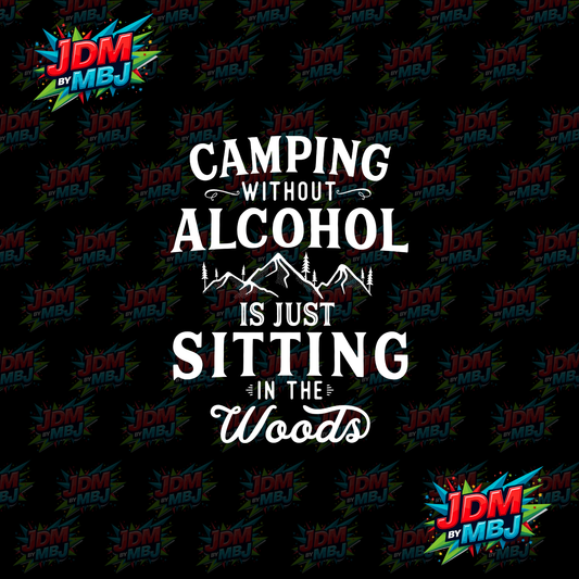 Iron On - Camping Without Alcohol is just Sitting in the Woods DTF 20cm