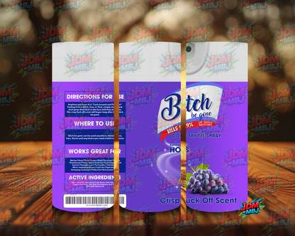 Inspired by Bi*ch be Gone Sublimation Prints