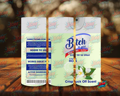 Inspired by Bi*ch be Gone Sublimation Prints