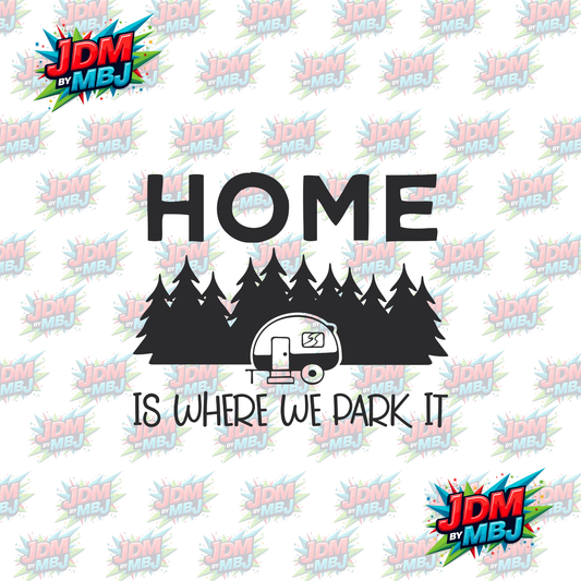 Iron On - Home is Where We Park It DTF 20cm