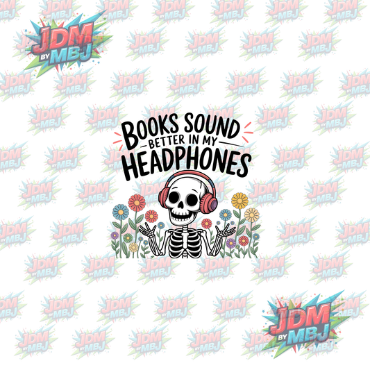 Iron On - Books Sound Better In My Headphones DTF 20cm