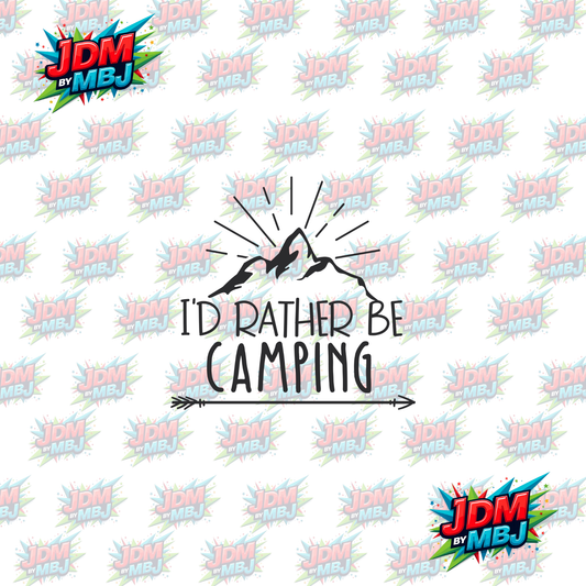 Iron On - I'd Rather Be Camping DTF 20cm